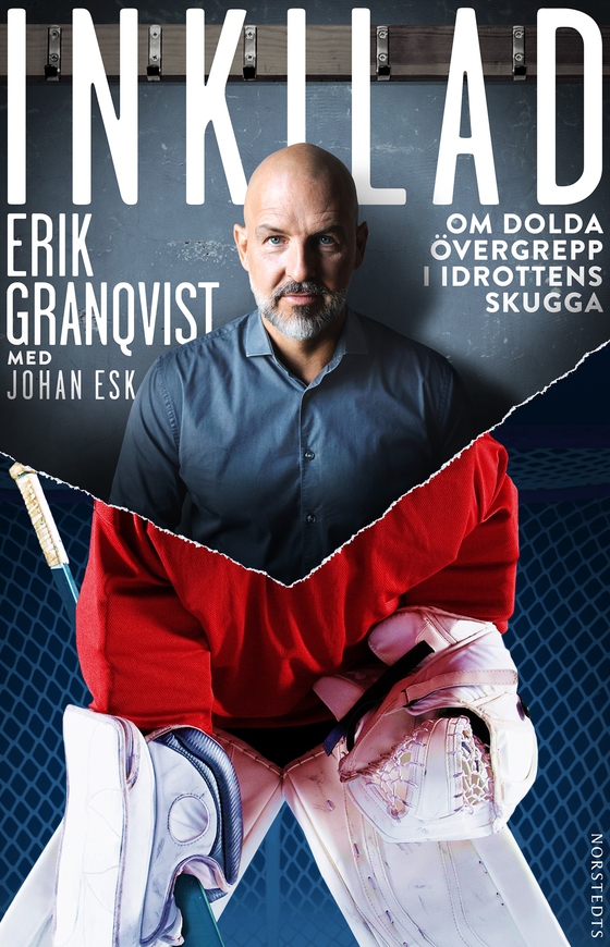 Inkilad : om dolda övergrepp i idrottens skugga (e-bok) av Erik Granqvist