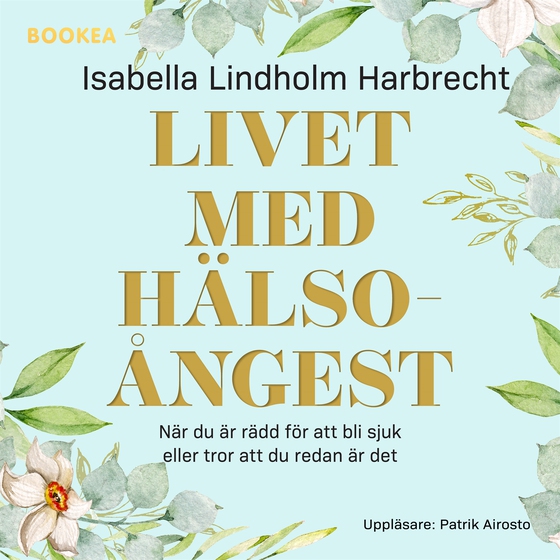 Livet med hälsoångest (ljudbok) av Isabella Harbrecht