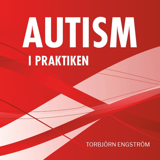Autism i praktiken (ljudbok) av Torbjörn Engström