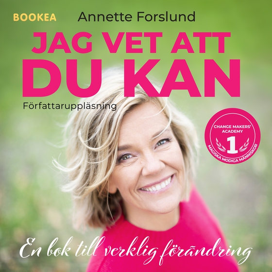 Jag vet att du kan : en bok till verklig förändring (ljudbok) av Annette Forslund
