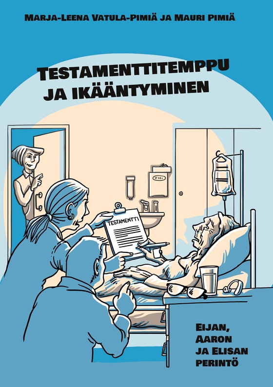 Testamenttitemppu ja ikääntyminen: Eijan, Aaron ja Elisan perintö