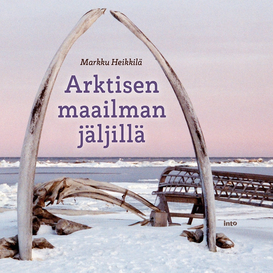 Arktisen maailman jäljillä