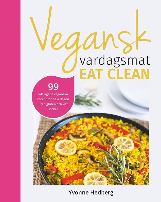 Vegansk vardagsmat : eat clean - veganska och glutenfria eat clean recept för hela dagen (e-bok) av Yvonne Hedberg