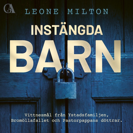 Instängda barn: Vittnesmål från Ystadsfamiljen, Bromöllafallet och Pastorpappans döttrar