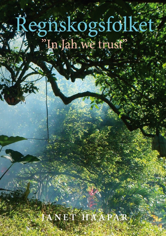 Regnskogsfolket: "In Jah we trust" (e-bok) av Janet Haapar