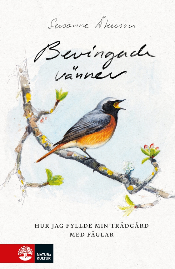 Bevingade vänner : Hur jag fyllde min trädgård med fåglar