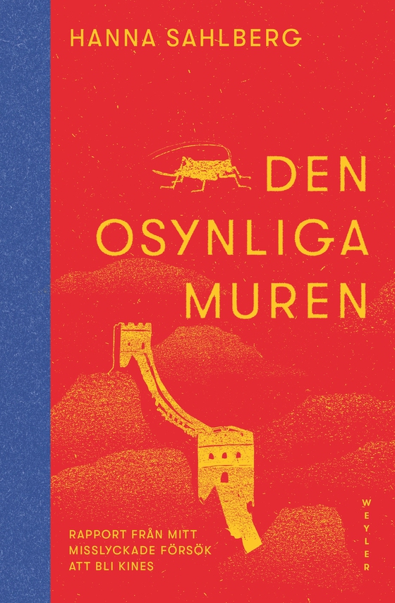 Den osynliga muren : Rapport från mitt misslyckade försök att bli kines