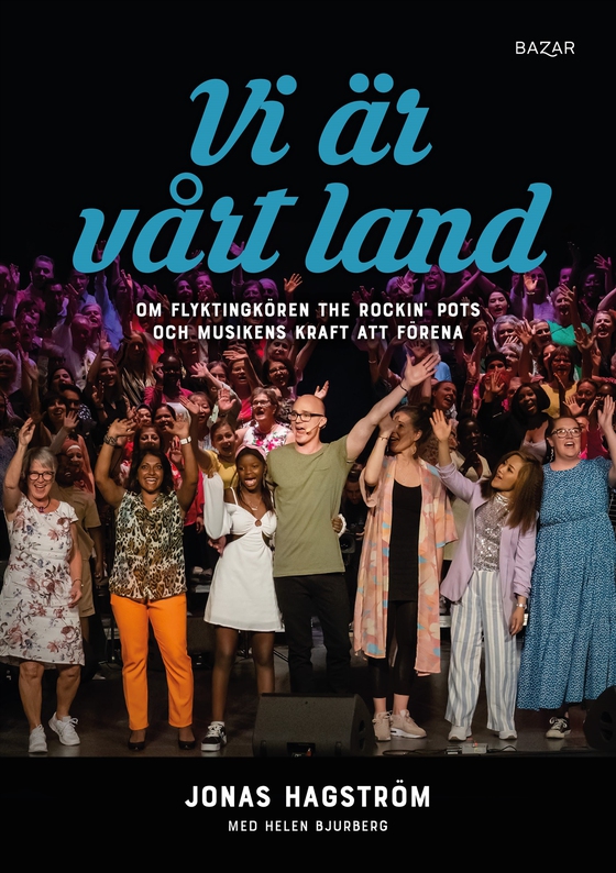Vi är vårt land : om flyktingkören The Rockin’ Pots och musikens kraft att förena (e-bok) av Helen Bjurberg