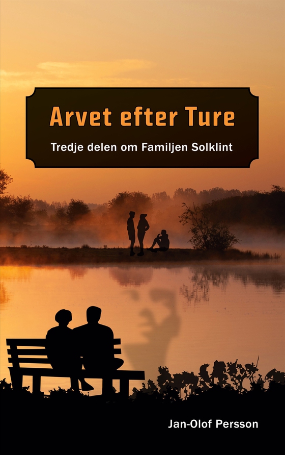 Arvet efter Ture: Tredje delen om Familjen Solklint