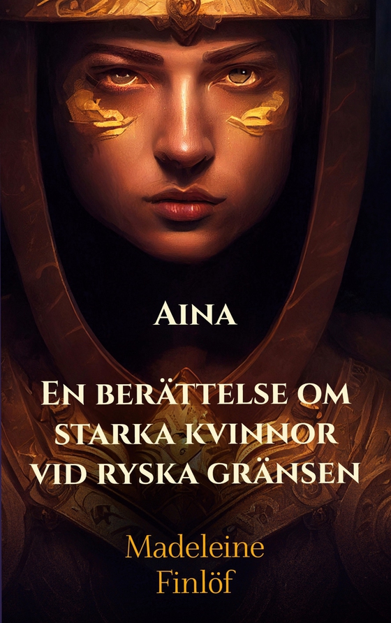 Aina: En berättelse om starka kvinnor vid ryska gränsen (e-bok) av Madeleine Finlöf