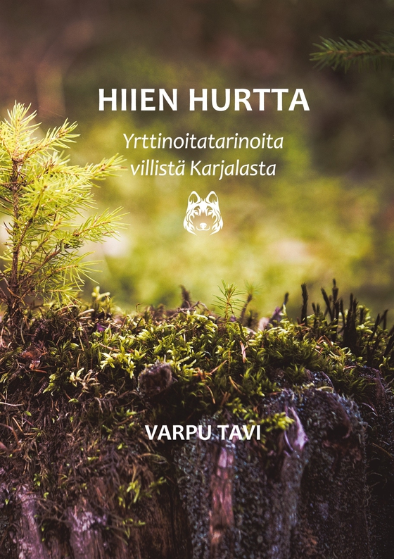 Hiien hurtta: Yrttinoitatarinoita villistä Karjalasta
