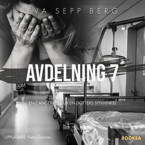 Avdelning 7 - en cancerresa ur en dotters synvinkel