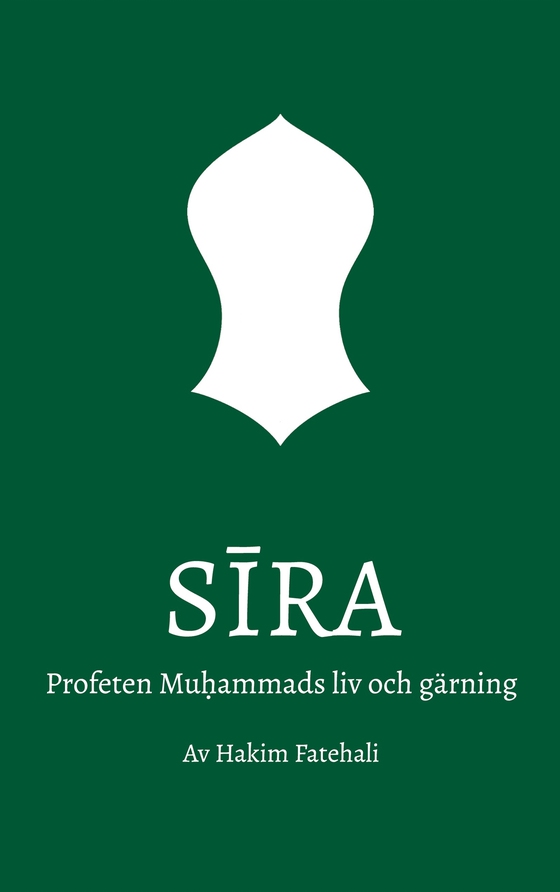 Sira: Profeten Muhammads liv och gärning (e-bok) av Hakim Fatehali