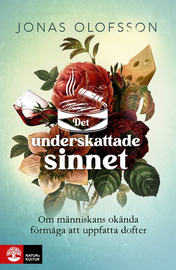 Det underskattade sinnet : Om människans okända förmåga att uppfatta dofter