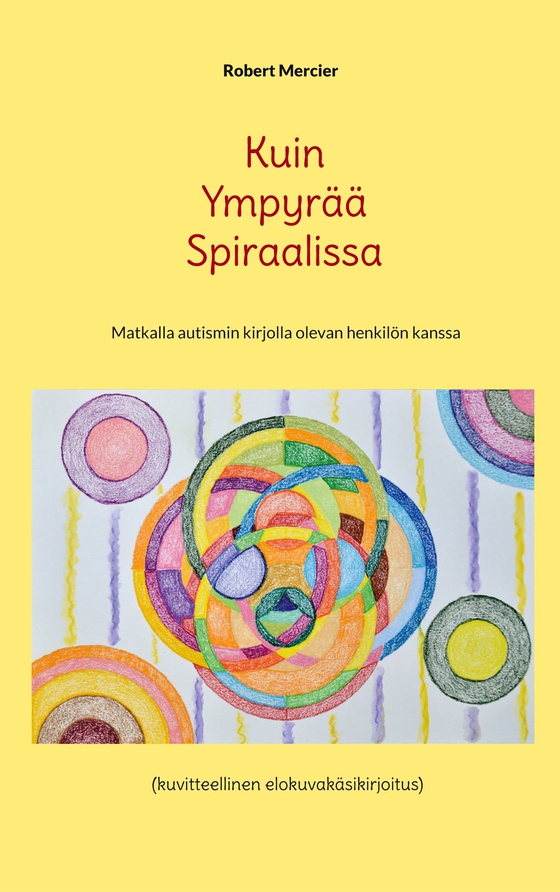 Kuin Ympyrää Spiraalissa: Matkalla autismin kirjolla olevan henkilön kanssa