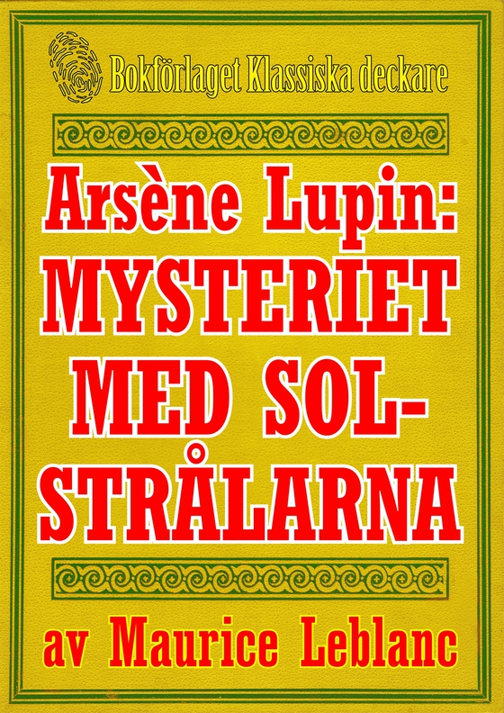 Arsène Lupin: Mysteriet med solstrålarna. Text från 1914 kompletterad med fakta och ordlista