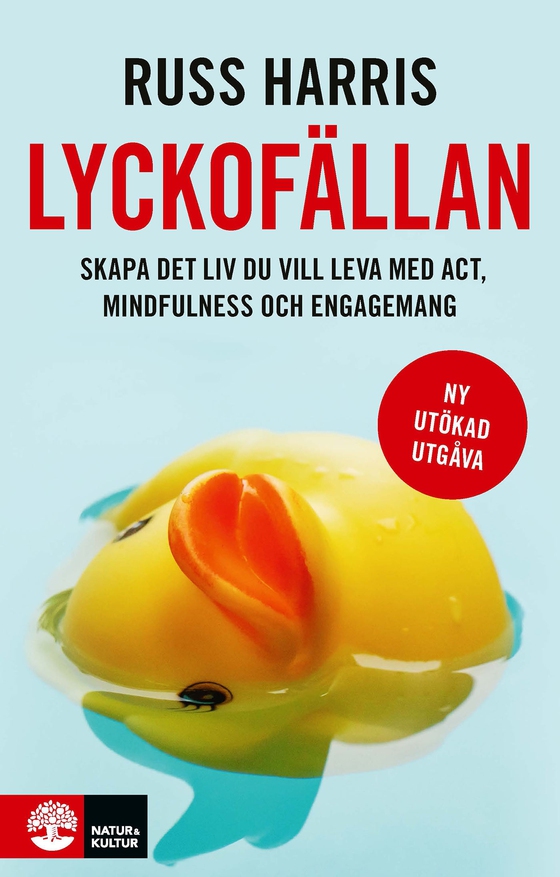Lyckofällan : skapa det liv du vill leva med ACT, mindfulness och engageman