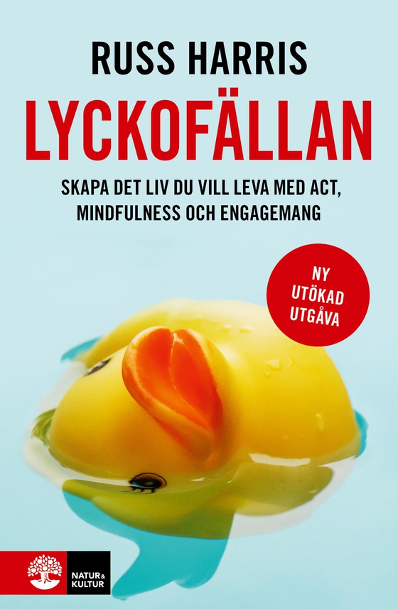 Lyckofällan : skapa det liv du vill leva med ACT, mindfulness och engageman