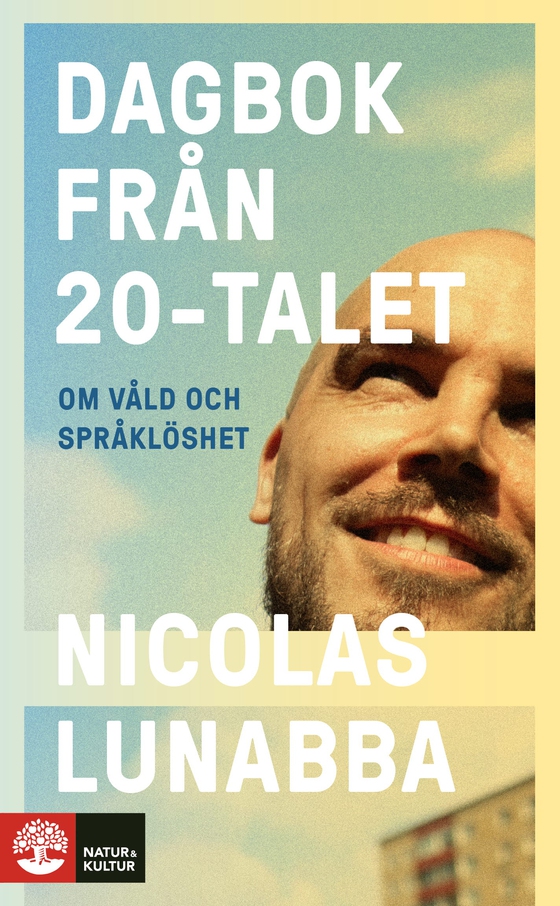 Dagbok från 20-talet : Om våld och språklöshet (e-bok) av Nicolas Lunabba