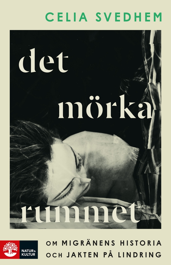 Det mörka rummet : om migränens historia och jakten på lindring (e-bok) av Celia Svedhem