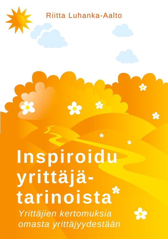 Inspiroidu yrittäjätarinoista: Yrittäjien kertomuksia omasta yrittäjyydestään