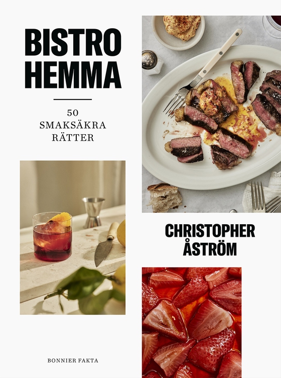 Bistro hemma : 50 smaksäkra rätter (e-bok) av Christopher Åström