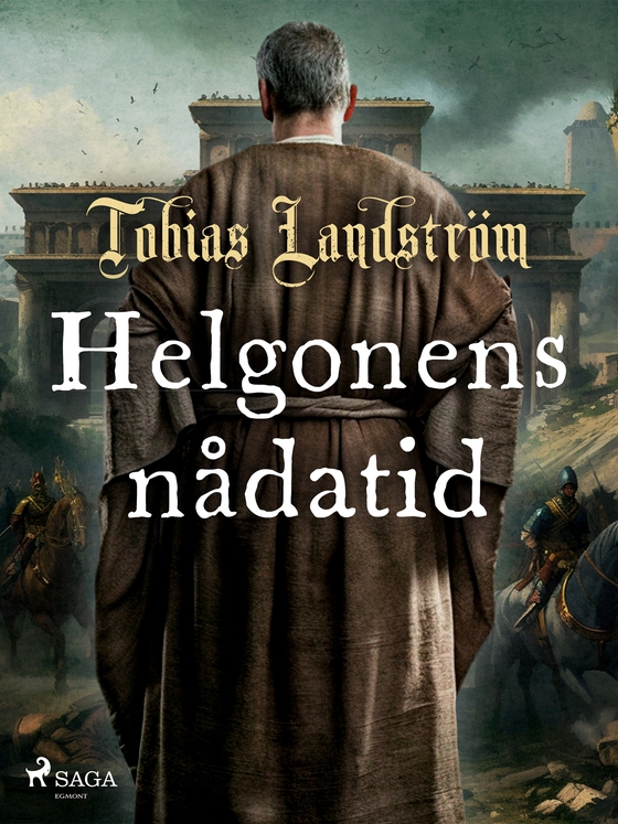 Helgonens nådatid (e-bok) av Tobias Landström