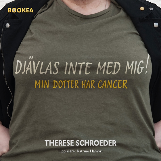 Djävlas inte med mig! : min dotter har cancer (ljudbok) av Therese Schroeder