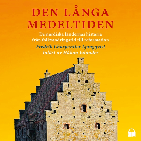 Den långa medeltiden (ljudbok) av Fredrik Charpentier Ljungqvist