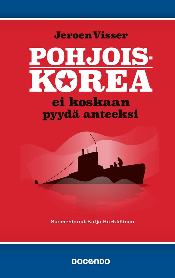 Pohjois-Korea ei koskaan pyydä anteeksi (e-bok) av Jeroen Visser