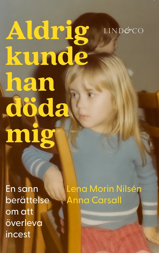 Aldrig kunde han döda mig : en sann berättelse om att överleva incest