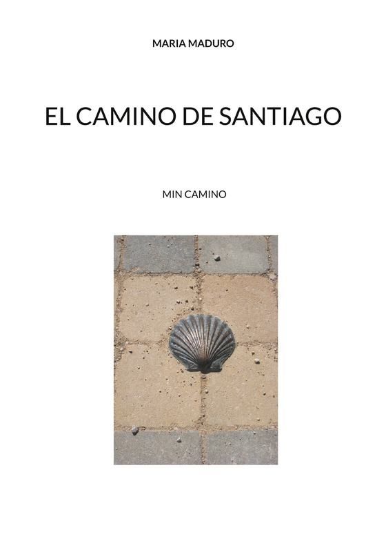 EL CAMINO DE SANTIAGO: MIN CAMINO (e-bok) av MARIA MADURO