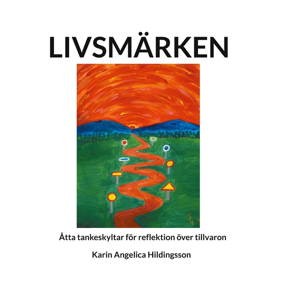 Livsmärken: Åtta tankeskyltar för reflektion över tillvaron