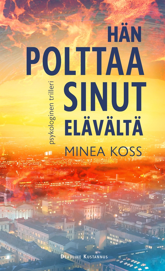 Hän polttaa sinut elävältä