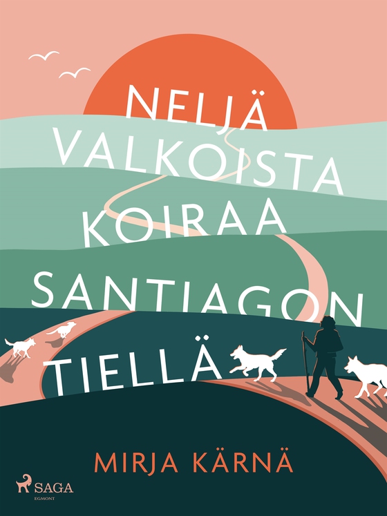 Neljä valkoista koiraa Santiagon tiellä (e-bok) av Mirja Kärnä