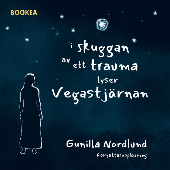 I skuggan av ett trauma lyser Vegastjärnan (ljudbok) av Gunilla Nordlund
