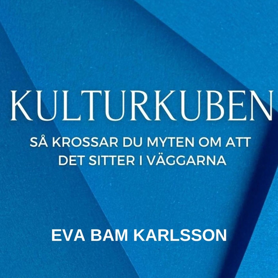 Kulturkuben -så krossar du myten om att det sitter i väggarna (e-bok) av Eva Karlsson