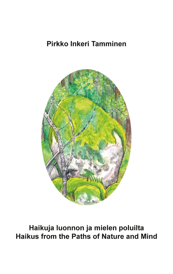 Haikuja luonnon ja mielen poluilta: Haikus from the Paths of Nature and Mind