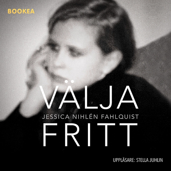 Välja fritt (ljudbok) av Jessica Nihlén Fahlquist