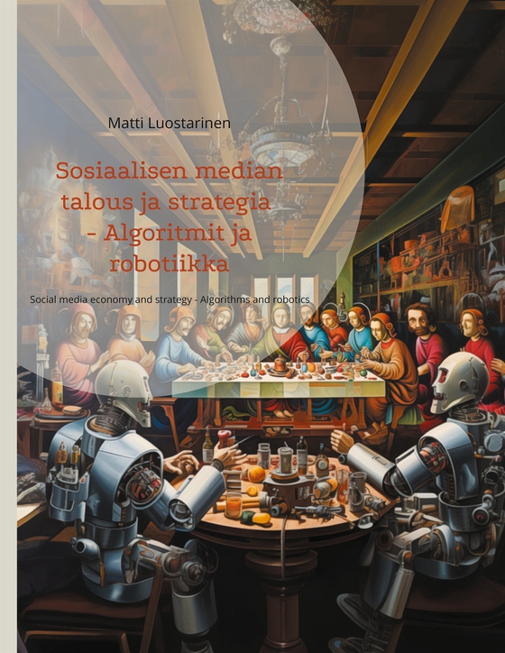 Sosiaalisen median talous ja strategia - Algoritmit ja robotiikka: Social media economy and strategy - Algorithms and robotics