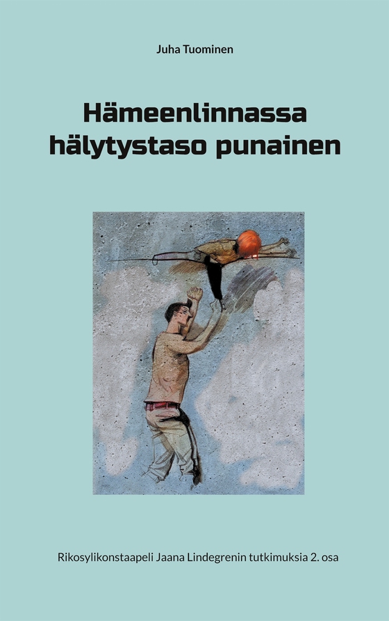 Hämeenlinnassa hälytystaso punainen: Rikosylikonstaapeli Jaana Lindegrenin tutkimuksia 2. osa