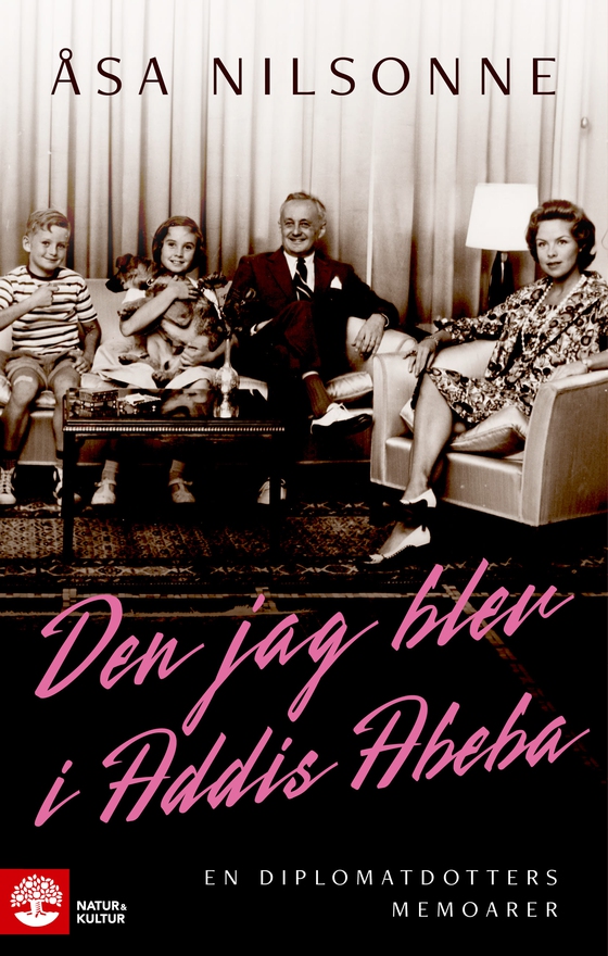Den jag blev i Addis Abeba : En diplomatdotters memoarer