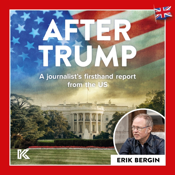 After Trump: A journalist’s firsthand report from the US (ljudbok) av Erik Bergin