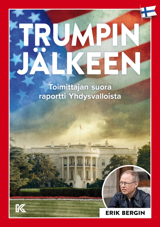 Trumpin Jälkeen: Toimittajan suora raportti Yhdysvalloista (e-bok) av Erik Bergin