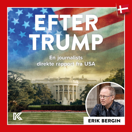 Efter Trump: En journalists direkte rapport fra USA (ljudbok) av Erik Bergin