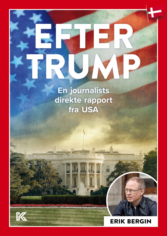 Efter Trump: En journalists direkte rapport fra USA (e-bok) av Erik Bergin