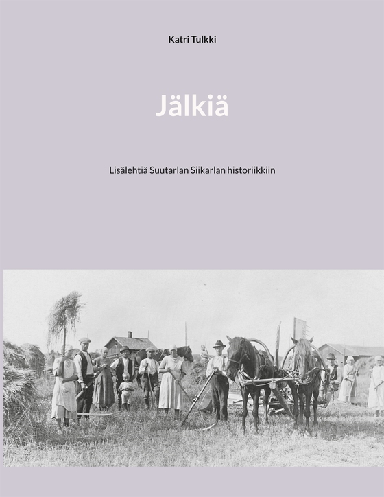Jälkiä: Lisälehtiä Suutarlan Siikarlan historiikkiin