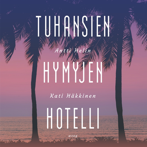 Tuhansien hymyjen hotelli (ljudbok) av Antti Helin