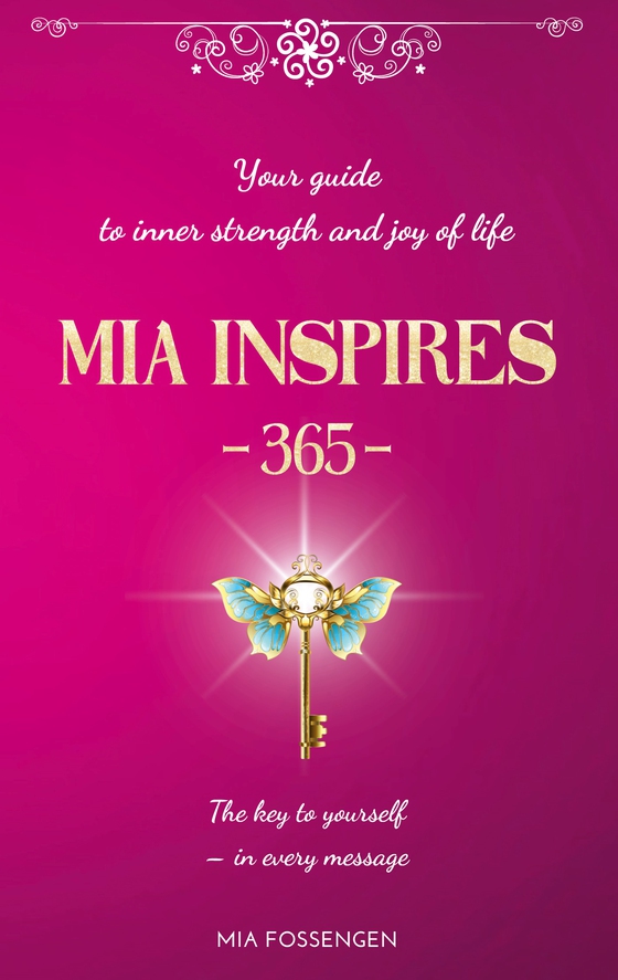 MIA Inspires - 365 -: Your guide to inner strength, joy of life, and positive thinking