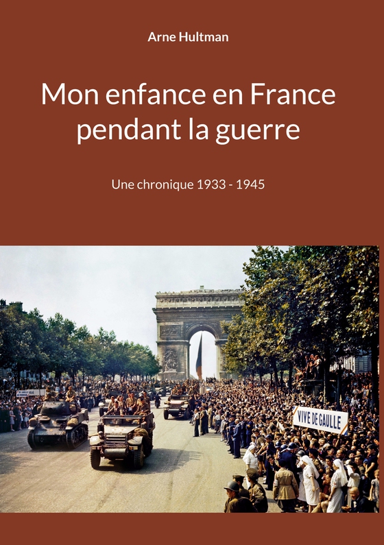 Mon enfance en France pendant la guerre: Une chronique 1933 - 1945